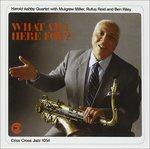 What Am I Here For? - CD Audio di Harold Ashby