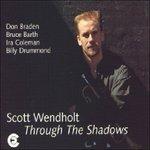 Through the Shadows - CD Audio di Scott Wendholt