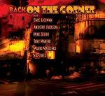 Back on the Corner - CD Audio di David Liebman,Vic Juris,Anthony Jackson,Mike Stern,Tony Marino,Marko Marcinko