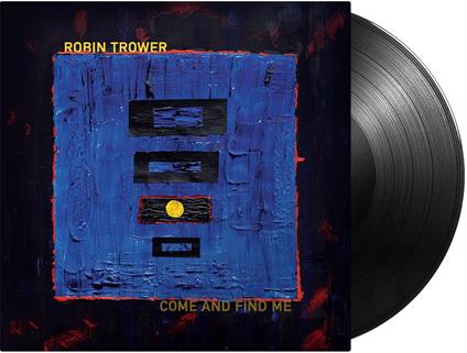 Come And Find Me - Vinile LP di Robin Trower