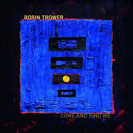 Come And Find Me - CD Audio di Robin Trower