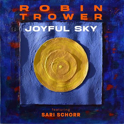 Joyful Sky (Feat. Sari Schorr) - Vinile LP di Robin Trower