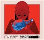 Shamanaid - Vinile LP di My Baby