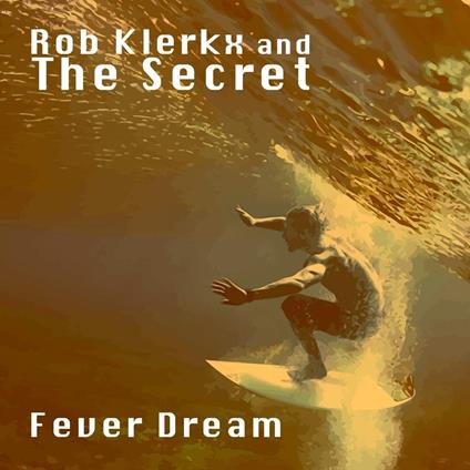 Fever Dream - CD Audio di Rob Klerkx