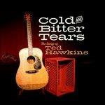 Cold and Bitter Tears. The Songs of Ted Hawkins