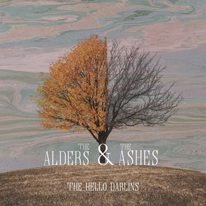 The Alders & The Ashes - CD Audio di Hello Darlins