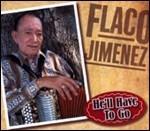 He'll Have to Go - CD Audio di Flaco Jimenez