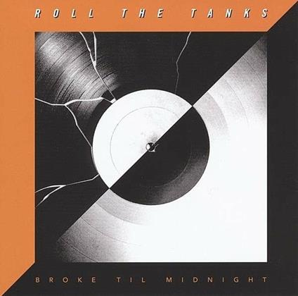 Broke Til Midnight - CD Audio di Roll the Tanks