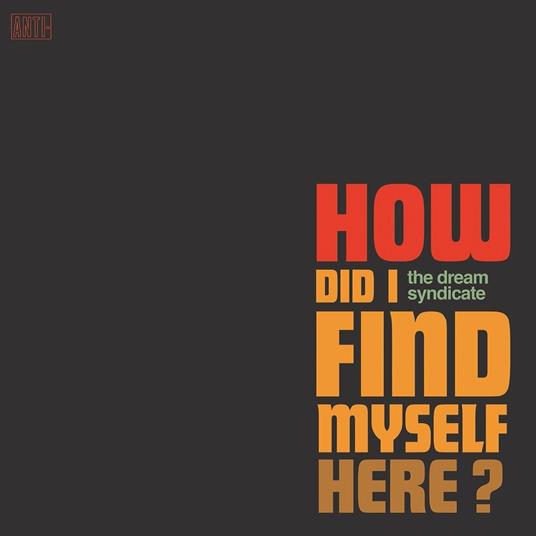 How Did I Find (Special Edition) - Vinile LP di Dream Syndicate