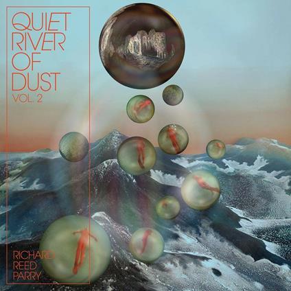 Quiet River of Dust vol.2. That Side of the River - Vinile LP di Richard Reed Parry