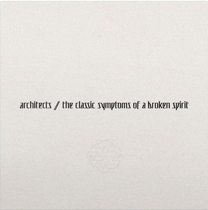 Classic Symptoms Of A Broken Spirit - Vinile LP di Architects