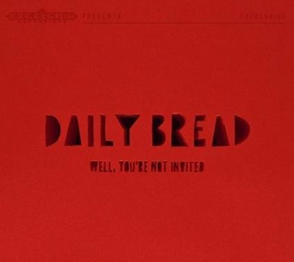 Well, You're Not Invited - CD Audio di Daily Bread