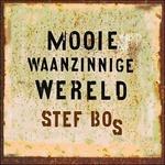 Mooie Waanzinnige Wereld - CD Audio di Stef Bos
