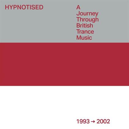 Hypnotised. A Journey Through British Trance Music (1993 - 2002) - CD Audio