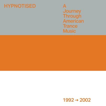 Hypnotised. A Journey Through American Trance Music (1992 - 2002) - CD Audio