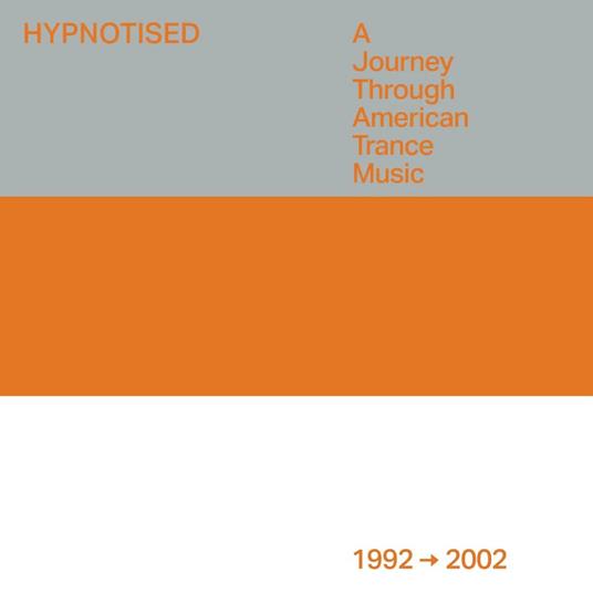 Hypnotised. A Journey Through American Trance Music (1992 - 2002) - CD Audio