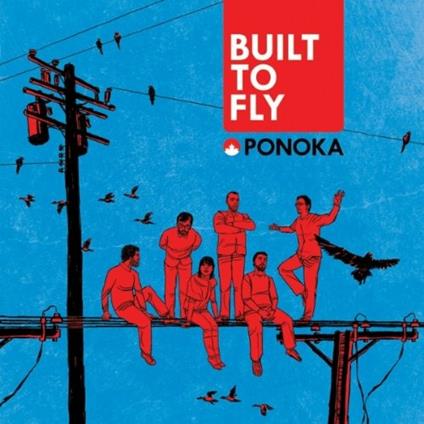 Built to Fly - CD Audio di Ponoka