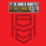 The Sound Of Hardstyle. The Years Of Madness 2012-2014, Vol. 1