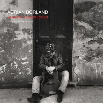 Harmony & Destruction (The Unfinished Journey) - CD Audio di Adrian Borland