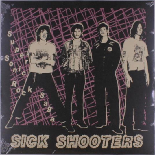Super Sonic Rock Saga - Vinile LP di Sick Shooters