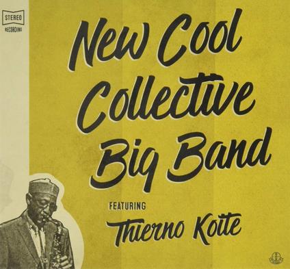 New Cool Collective Big Band Featuring Thierno Koite - CD Audio di New Cool Collective Big Band