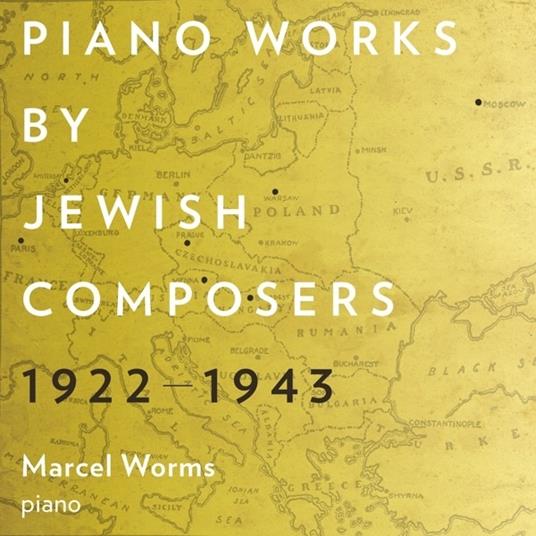 Piano Works By Jewish Composers 1922-1943 - CD Audio di Marcel Worms