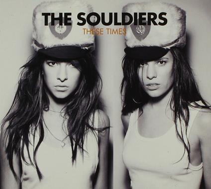 These Times - CD Audio di Souldiers