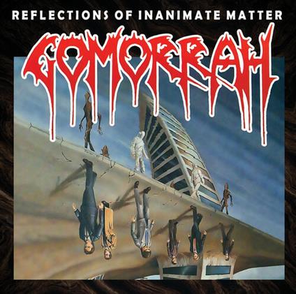 Reflections Of Inanimate Matter - CD Audio di Gomorrah