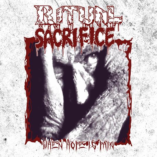 When Hope Is Pain - CD Audio di Ritual Sacrifice