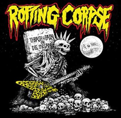 Thrash In Pain Or Die Insane - CD Audio di Rotting Corpse