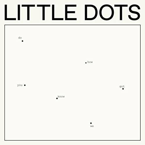 Do You Know How We Got Here - CD Audio di Little Dots
