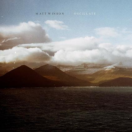 Oscillate - Vinile LP di Matt Winson