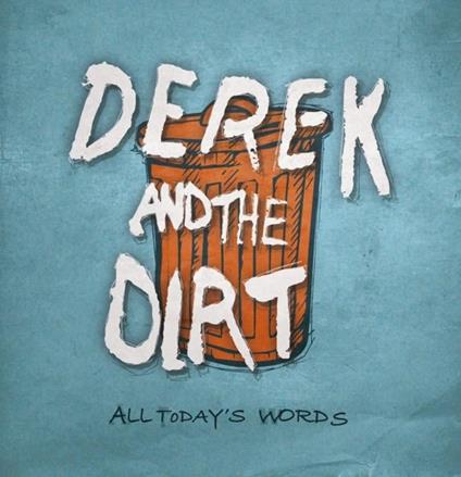 All Today's Words - CD Audio di Derek & The Dirt