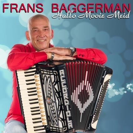 Hallo Mooie Meid - CD Audio di Frans Baggerman