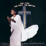 One Lord, One Faith, One Baptism - CD Audio di Aretha Franklin