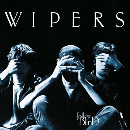 Follow Blind - CD Audio di Wipers