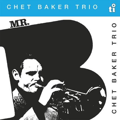 Mr. B - Vinile LP di Chet Baker