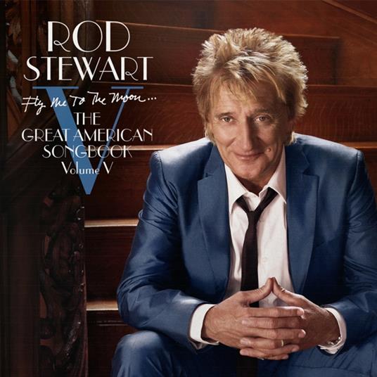 Fly Me To The Moon...The Great American Songbook Volume V - Vinile LP di Rod Stewart
