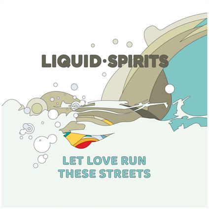 Let Love Run These Streets - CD Audio di Liquid Spirits