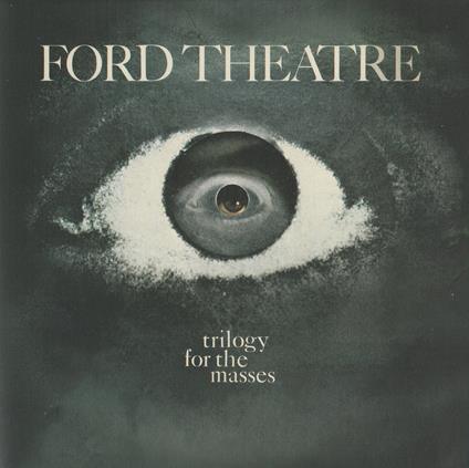 Trilogy For The Masses - CD Audio di Ford Theatre
