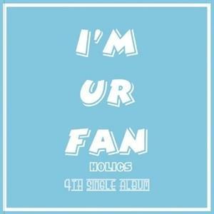 I'm Ur Fan - CD Audio di Holics