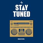 Stay Tuned