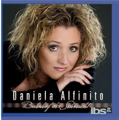 Bahnhof Der Sehnsucht - CD Audio di Daniela Alfinito