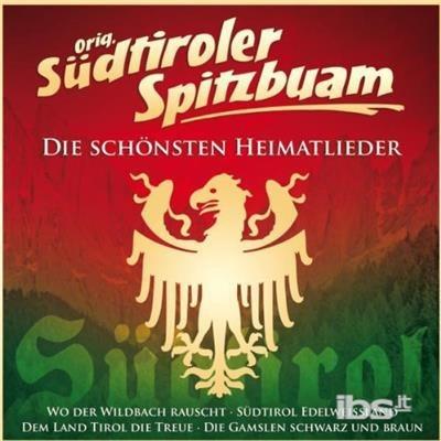 Schonsten Heimatlieder - CD Audio di Sudtiroler Spitzbuam