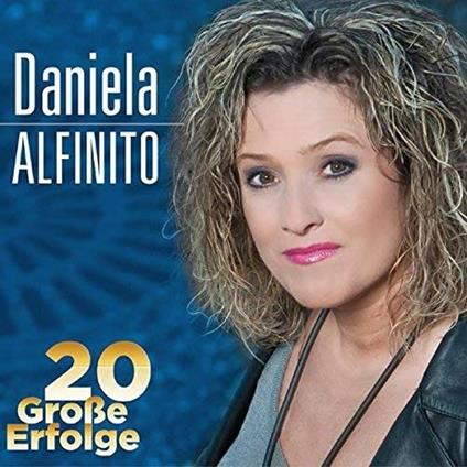 20 Grosse Erfolge - CD Audio di Daniela Alfinito