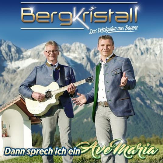 Dann Sprech Ich Ein Ave... - CD Audio di Bergkristall