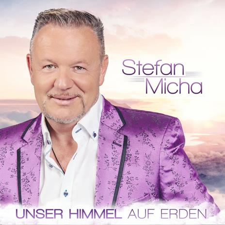 Unser Himmel auf Erden - CD Audio di Stefan Micha