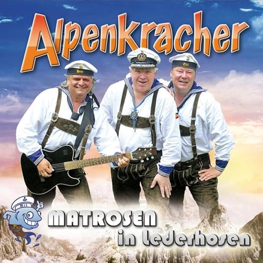 Alpenkracher - CD Audio di Matrosen in Lederhosen