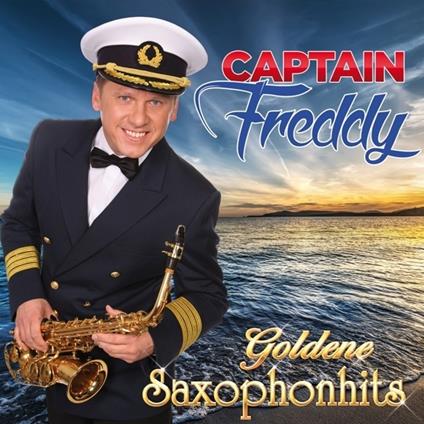 Goldene Saxophonhits - CD Audio di Captain Freddy