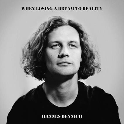 When Losing A Dream To Reality - Vinile LP di Hannes Bennich